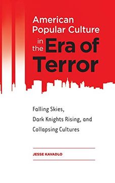 portada American Popular Culture in the era of Terror: Falling Skies, Dark Knights Rising, and Collapsing Cultures (en Inglés)
