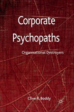 portada Corporate Psychopaths: Organizational Destroyers (en Inglés)