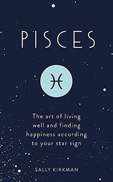 portada Pisces: The Art of Living Well and Finding Happiness According to Your Star Sign (en Inglés)