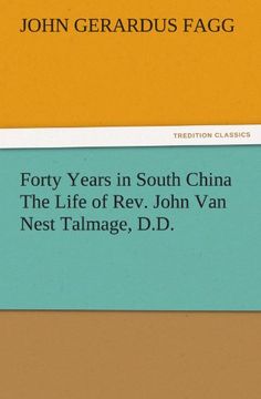 portada forty years in south china the life of rev. john van nest talmage, d.d. (en Inglés)
