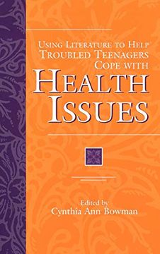 portada Using Literature to Help Troubled Teenagers Cope With Health Issues (The Greenwood Press Using Literature to Help Troubled Teenagers Series) (en Inglés)