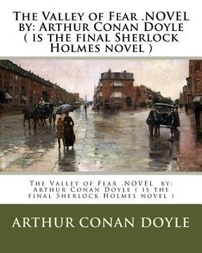 portada The Valley of Fear .NOVEL by: Arthur Conan Doyle ( is the final Sherlock Holmes novel ) (en Inglés)