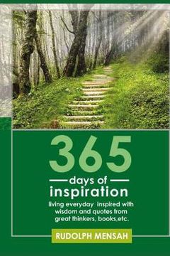 portada 365 Days of Inspiration: Living Everyday Inspired with Wisdom and Quotes from Great Thinkers, Books, Etc. (en Inglés)