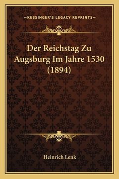 portada Der Reichstag Zu Augsburg Im Jahre 1530 (1894) (en Alemán)