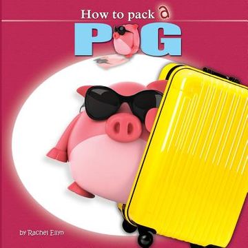 portada How to Pack a Pig (en Inglés)