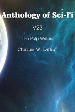 portada Anthology of Sci-Fi V23, the Pulp Writers - Charles W. Diffin (en Inglés)
