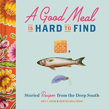 portada A Good Meal is Hard to Find: Storied Recipes From the Deep South (Southern Cookbook, Soul Food Cookbook) (en Inglés)