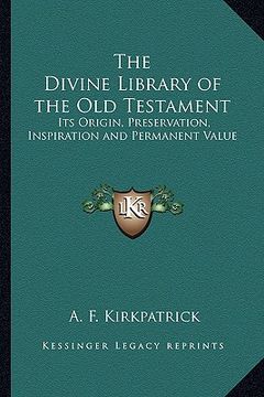 portada the divine library of the old testament: its origin, preservation, inspiration and permanent value (en Inglés)