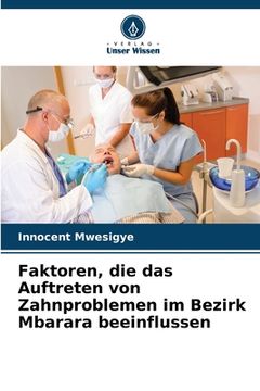 portada Faktoren, die das Auftreten von Zahnproblemen im Bezirk Mbarara beeinflussen (in German)