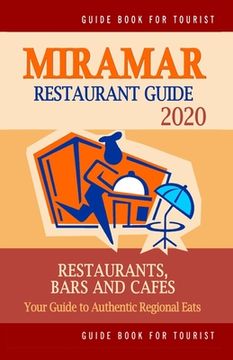 portada Miramar Restaurant Guide 2020: Your Guide to Authentic Regional Eats in Miramar, Florida (Restaurant Guide 2020) (en Inglés)