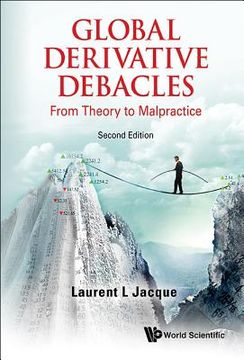 portada Global Derivative Debacles: From Theory to Malpractice (Second Edition) (en Inglés)