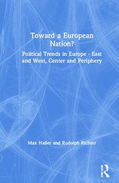 portada Toward a European Nation?: Political Trends in Europe - East and West, Center and Periphery (en Inglés)