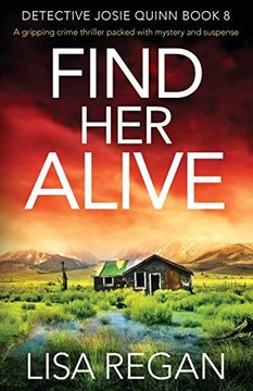 portada Find her Alive: A Gripping Crime Thriller Packed With Mystery and Suspense (Detective Josie Quinn) (in English)