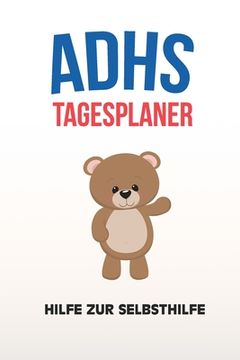 portada ADHS Tagesplaner - Hilfe zur Selbsthilfe: Plane deinen Tag um nicht mehr zu vergessen, einfacher Leben mit ADS / ADHS (en Alemán)