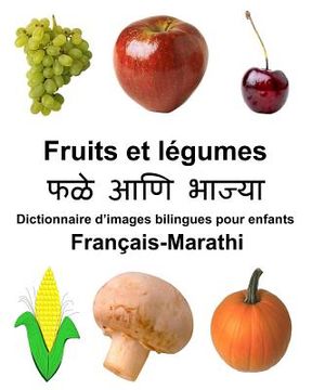 portada Français-Marathi Fruits et légumes Dictionnaire d'images bilingues pour enfants (en Francés)