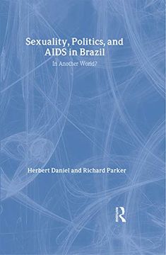 portada Sexuality, Politics and Aids in Brazil: In Another World? (Social Aspects of Aids) (en Inglés)