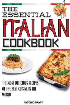 portada The Essential Italian Cookbook: The Most Delicious Recipes Of The Best Cuisine In The World