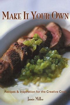 portada Make It Your Own: Recipes & Inspiration for the Creative Cook