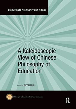 portada A Kaleidoscopic View of Chinese Philosophy of Education (Educational Philosophy and Theory) (en Inglés)