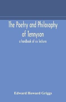 portada The poetry and philosophy of Tennyson: a handbook of six lectures (en Inglés)