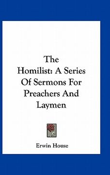 portada the homilist: a series of sermons for preachers and laymen (en Inglés)