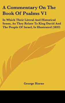 portada a commentary on the book of psalms v1: in which their literal and historical sense, as they relate to king david and the people of israel, is illust (en Inglés)