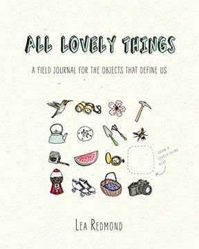 portada All Lovely Things: A Field Journal for the Objects That Define us (en Inglés)