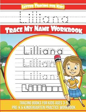 portada Lilliana Letter Tracing for Kids Trace my Name Workbook: Tracing Books for Kids ages 3 - 5 Pre-K & Kindergarten Practice Workbook (en Inglés)