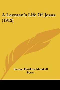 portada a layman's life of jesus (1912)