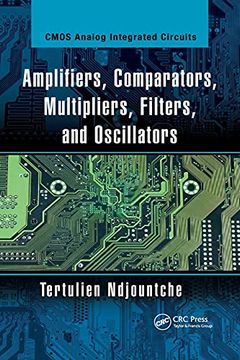 portada Amplifiers, Comparators, Multipliers, Filters, and Oscillators (Cmos Analog Integrated Circuits) (en Inglés)