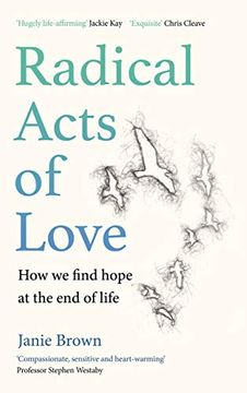 portada Radical Acts of Love: Conversations From the Heart of Dying (en Inglés)