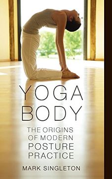 portada Yoga Body: The Origins of Modern Posture Practice (en Inglés)