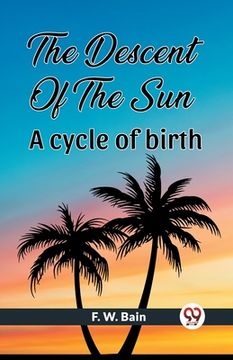 portada The Descent Of The Sun A Cycle Of Birth (en Inglés)