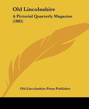 portada old lincolnshire: a pictorial quarterly magazine (1885)