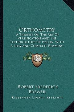 portada orthometry: a treatise on the art of versification and the technicalities of poetry, with a new and complete rhyming dictionary (1