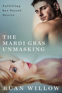 portada The Mardi Gras Unmasking: Fulfilling her Secret Desire (in English)