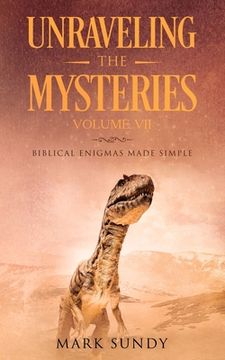 portada Unraveling the Mysteries Volume VII: Biblical Enigmas Made Simple