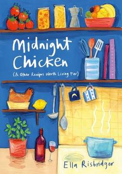 portada Midnight Chicken: & Other Recipes Worth Living for (in English)