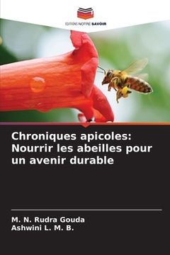 portada Chroniques apicoles: Nourrir les abeilles pour un avenir durable (in French)