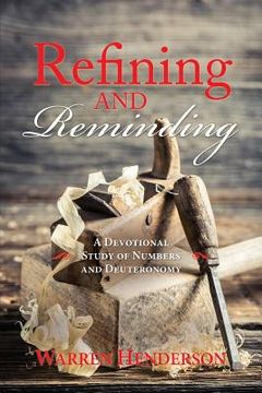 portada Refining and Reminding - A Devotional Study of Numbers and Deuteronomy