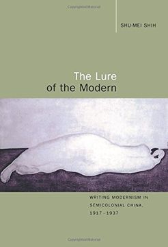 portada The Lure of the Modern: Writing Modernism in Semicolonial China, 1917-1937 (Berkeley Series in Interdisciplinary Studies of China) (in English)