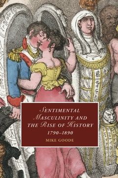 portada Sentimental Masculinity and the Rise of History, 1790-1890 (Cambridge Studies in Romanticism) (en Inglés)