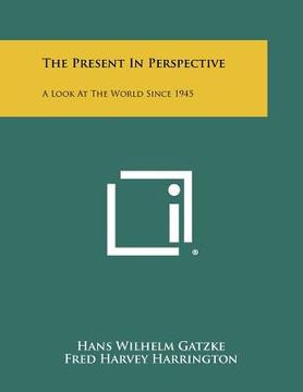 portada the present in perspective: a look at the world since 1945 (in English)