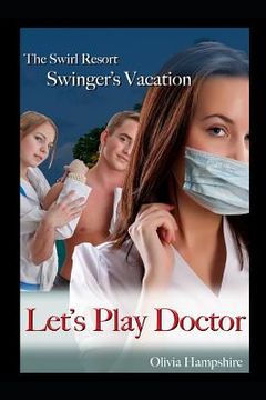 portada Swirl Resort, Swinger's Vacation, Let's Play Doctor (en Inglés)