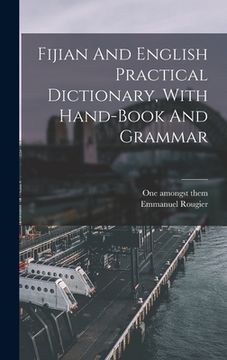 portada Fijian And English Practical Dictionary, With Hand-book And Grammar (en Inglés)