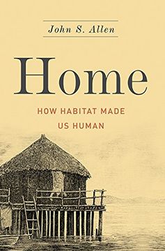 portada Home: How Habitat Made Us Human