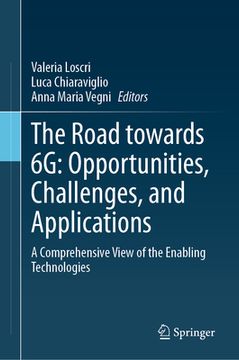 portada The Road Towards 6g: Opportunities, Challenges, and Applications: A Comprehensive View of the Enabling Technologies (en Inglés)