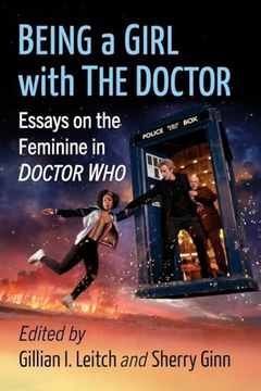 portada Being a Girl With the Doctor: Essays on the Feminine in Doctor who (in English)