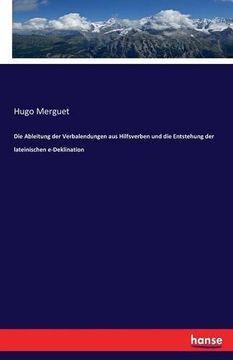 portada Die Ableitung Der Verbalendungen Aus Hilfsverben Und Die Entstehung Der Lateinischen E-Deklination (German Edition)