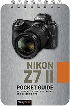 portada Nikon z7 ii: Pocket Guide: Buttons, Dials, Settings, Modes, and Shooting Tips (en Inglés)